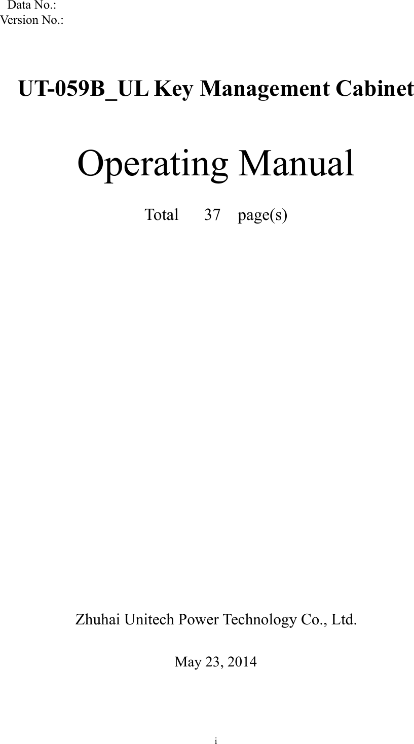 i  Data No.:   Version No.:      UT-059B_UL Key Management Cabinet   Operating Manual  Total   37  page(s)             Zhuhai Unitech Power Technology Co., Ltd.  May 23, 2014 