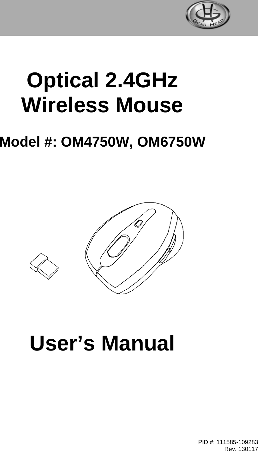 PID #: 111585-109283 Rev. 130117           Optical 2.4GHz Wireless Mouse   Model #: OM4750W, OM6750W                 User’s Manual         