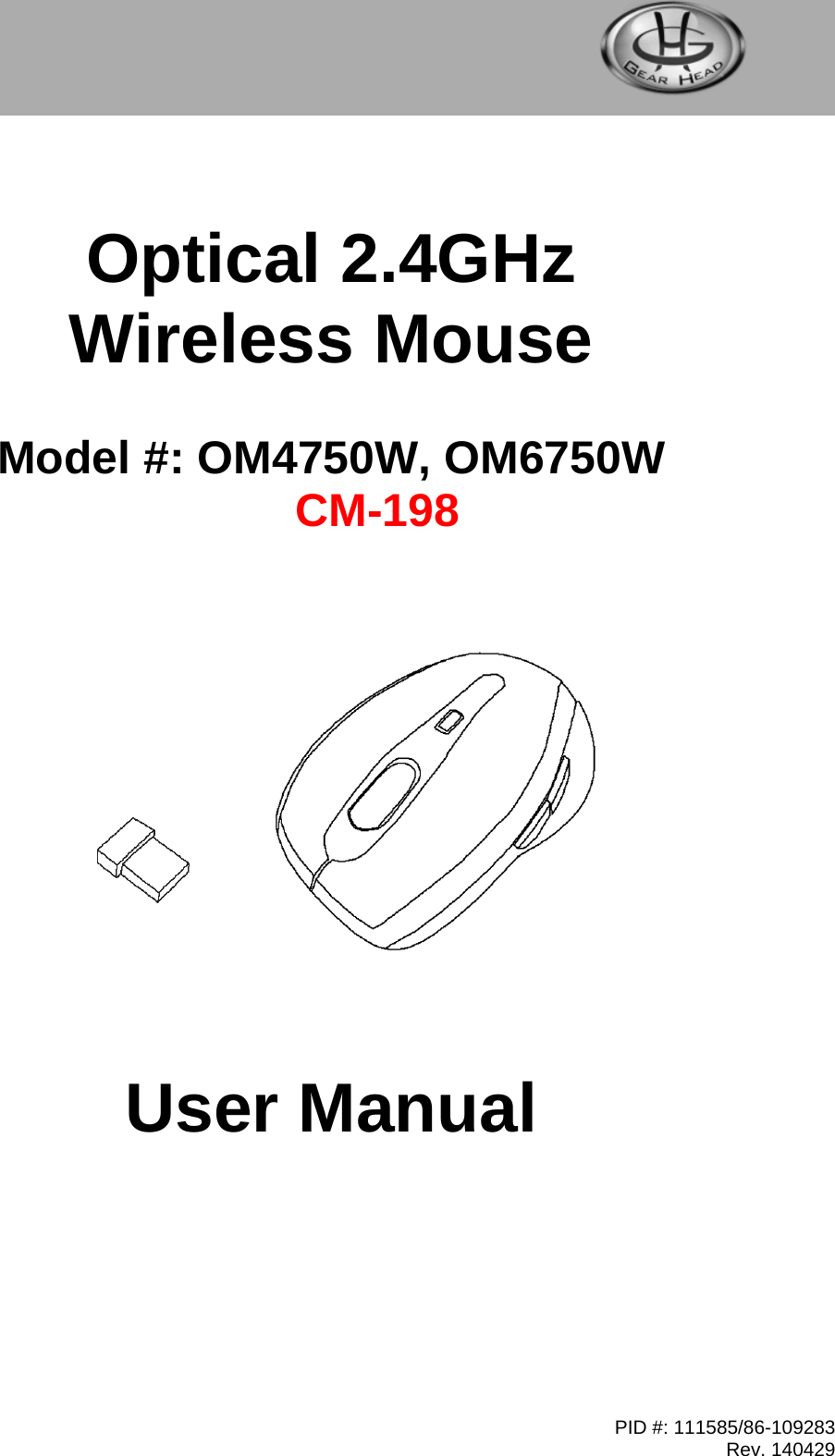 PID #: 111585/86-109283 Rev. 140429           Optical 2.4GHz Wireless Mouse   Model #: OM4750W, OM6750W  CM-198               User Manual         