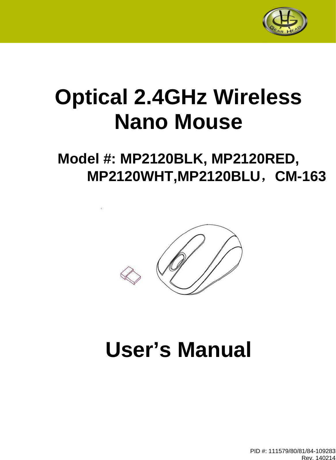 PID #: 111579/80/81/84-109283 Rev. 140214       Optical 2.4GHz Wireless  Nano Mouse   Model #: MP2120BLK, MP2120RED,               MP2120WHT,MP2120BLU，CM-163       User’s Manual 