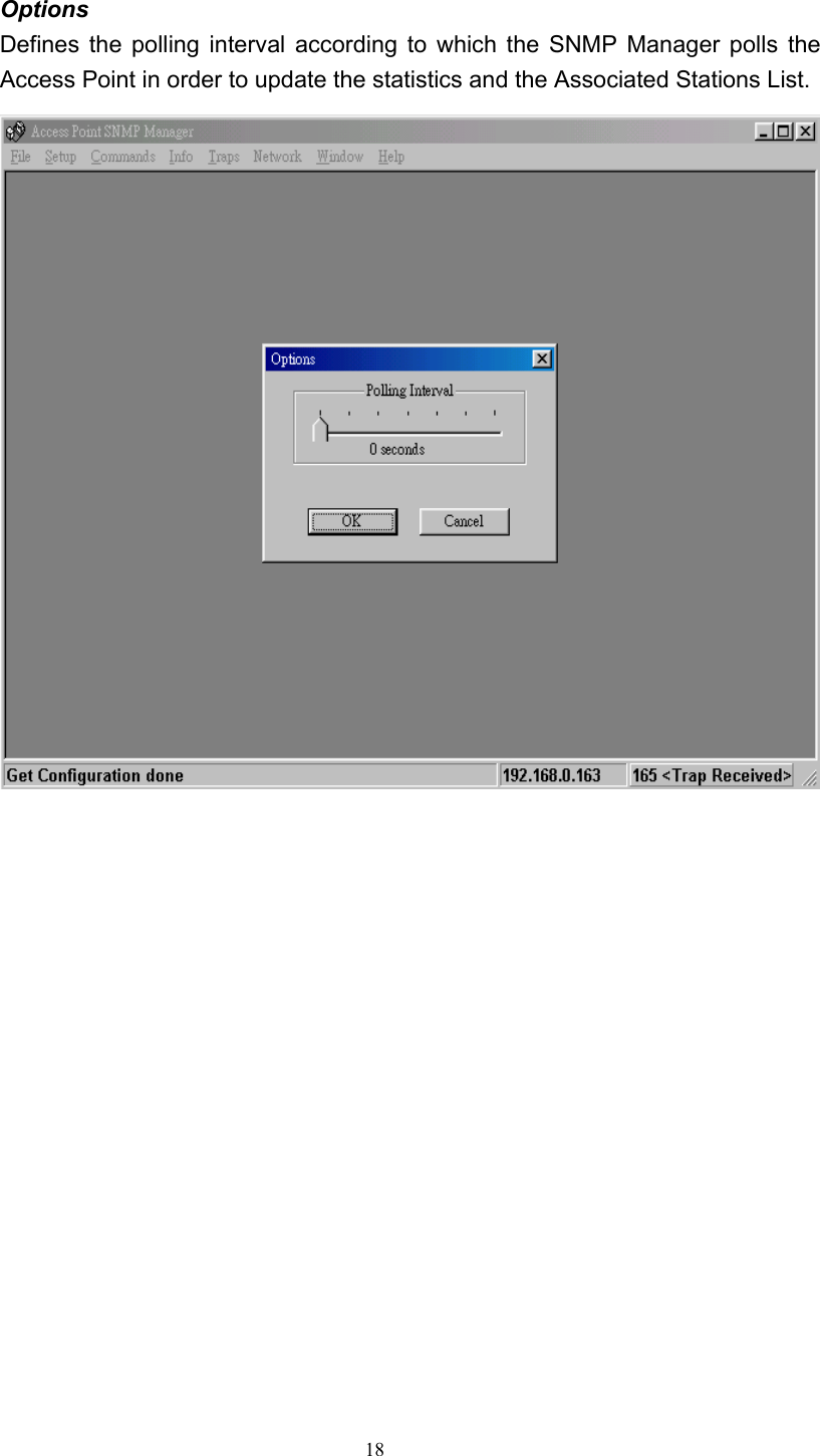   18 Options Defines the polling interval according to which the SNMP Manager polls the Access Point in order to update the statistics and the Associated Stations List.               