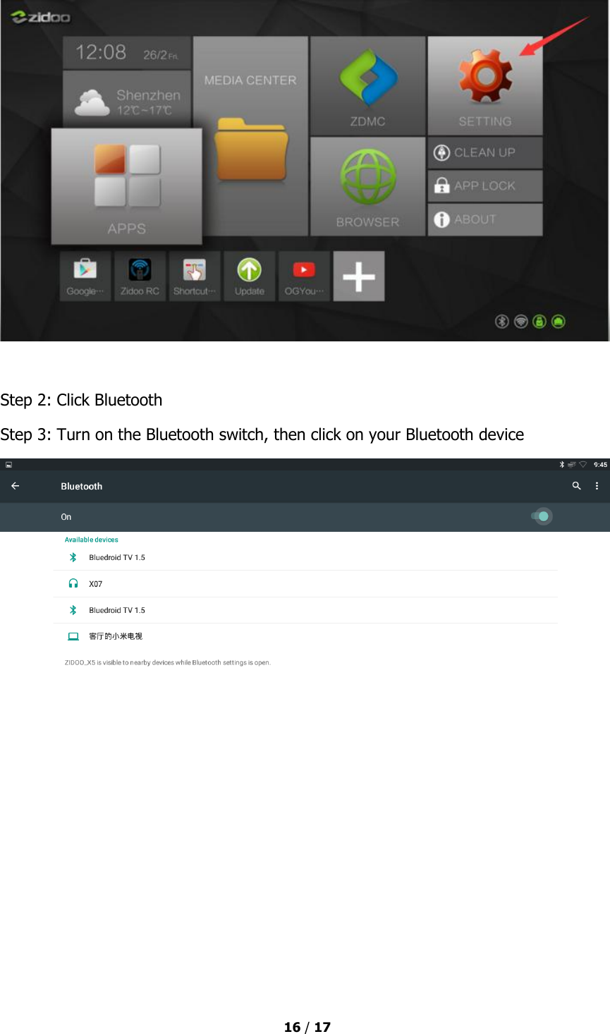  16 / 17    Step 2: Click Bluetooth Step 3: Turn on the Bluetooth switch, then click on your Bluetooth device  