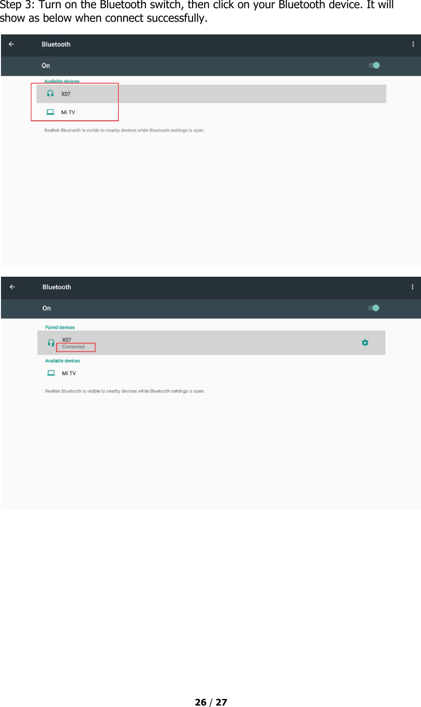  26 / 27  Step 3: Turn on the Bluetooth switch, then click on your Bluetooth device. It will show as below when connect successfully.          