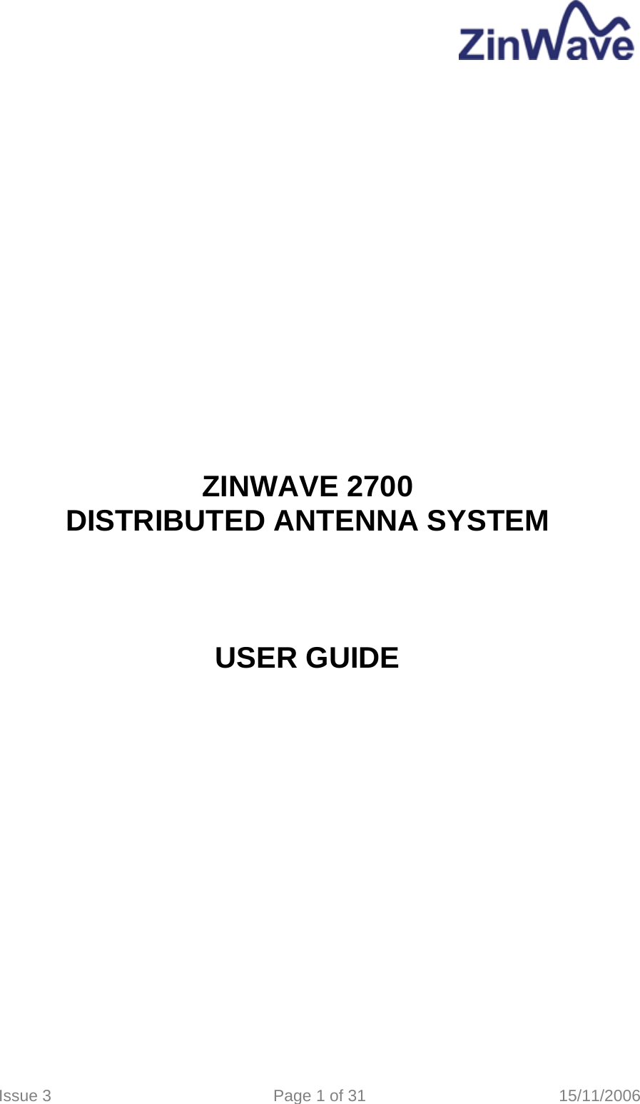                     ZINWAVE 2700 DISTRIBUTED ANTENNA SYSTEM     USER GUIDE  Issue 3  Page 1 of 31  15/11/2006   