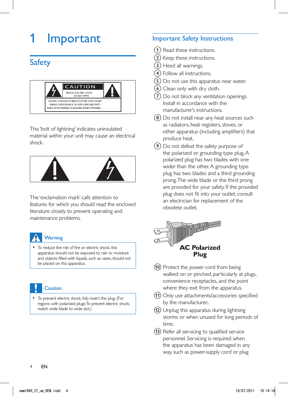 4Important Safety Instructionsa Read these instructions.b Keep these instructions.c Heed all warnings.d Follow all instructions.e Do not use this apparatus near water.f Clean only with dry cloth.g Do not block any ventilation openings. Install in accordance with the manufacturer’s instructions.h Do not install near any heat sources such as radiators, heat registers, stoves, or produce heat. i Do not defeat the safety purpose of the polarized or grounding-type plug. A polarized plug has two blades with one wider than the other. A grounding type plug has two blades and a third grounding prong. The wide blade or the third prong are provided for your safety. If the provided an electrician for replacement of the obsolete outlet.  j Protect the power cord from being walked on or pinched, particularly at plugs, convenience receptacles, and the point where they exit from the apparatus.kby the manufacturer.. l Unplug this apparatus during lightning storms or when unused for long periods of time. mpersonnel. Servicing is required when the apparatus has been damaged in any way, such as power-supply cord or plug 1 ImportantSafety This ‘bolt of lightning’ indicates uninsulated material within your unit may cause an electrical shock.   The ‘exclamation mark’ calls attention to features for which you should read the enclosed literature closely to prevent operating and maintenance problems. Warning  apparatus should not be exposed to rain or moisture be placed on this apparatus. Caution  To prevent electric shock, fully insert the plug. (For regions with polarized plugs: To prevent electric shock, ENUYYAAWOA&apos;0KPFF 