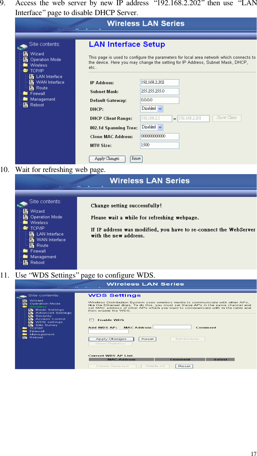  17 9.  Access the web server by new IP address  “192.168.2.202” then use  “LAN Interface” page to disable DHCP Server.  10.  Wait for refreshing web page.  11.  Use “WDS Settings” page to configure WDS.         