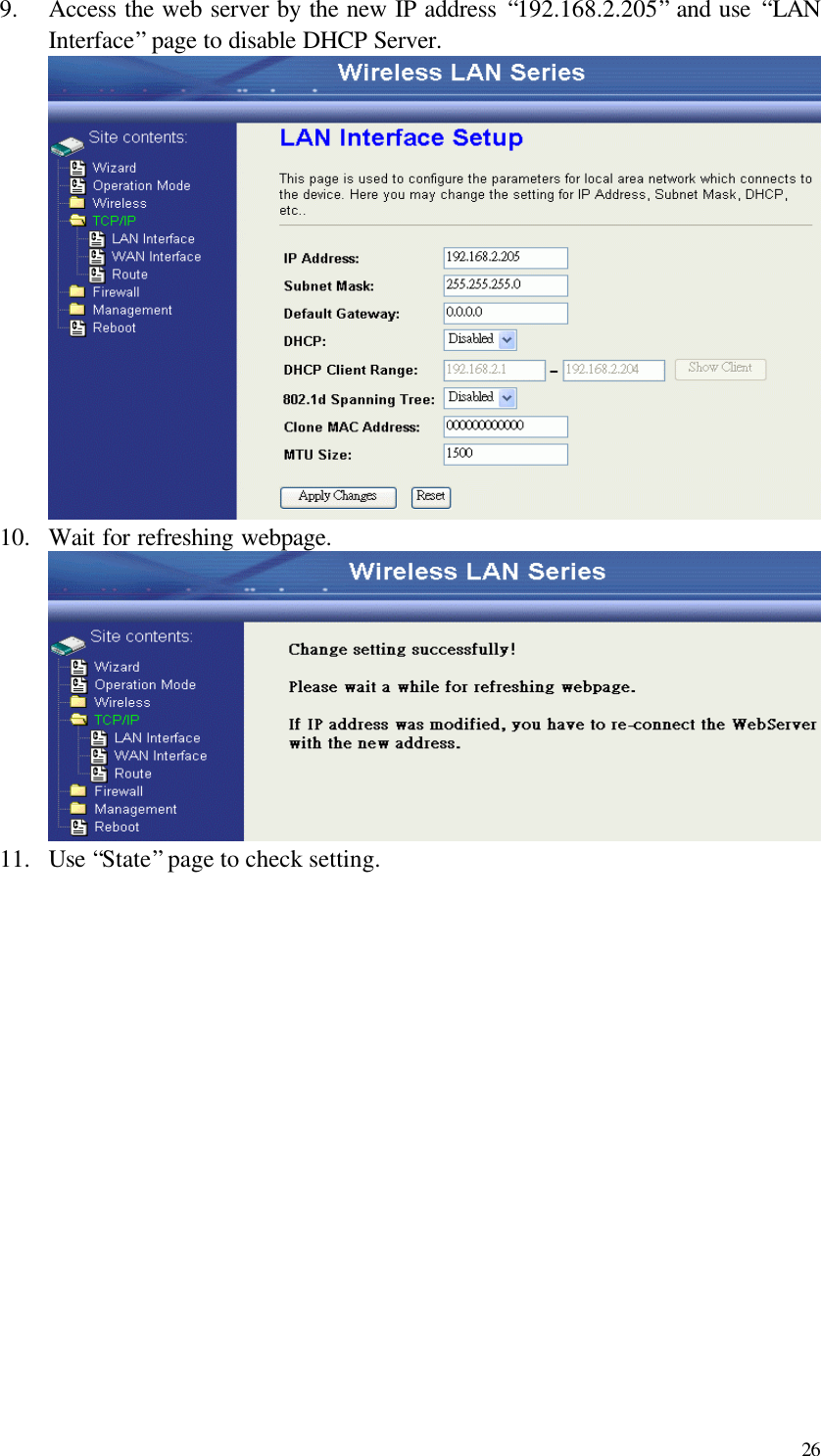  26 9.  Access the web server by the new IP address “192.168.2.205” and use “LAN Interface” page to disable DHCP Server.  10.  Wait for refreshing webpage.  11.  Use “State” page to check setting. 