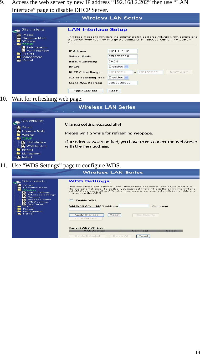  149. Access the web server by new IP address “192.168.2.202” then use “LAN Interface” page to disable DHCP Server.  10. Wait for refreshing web page.  11. Use “WDS Settings” page to configure WDS.               