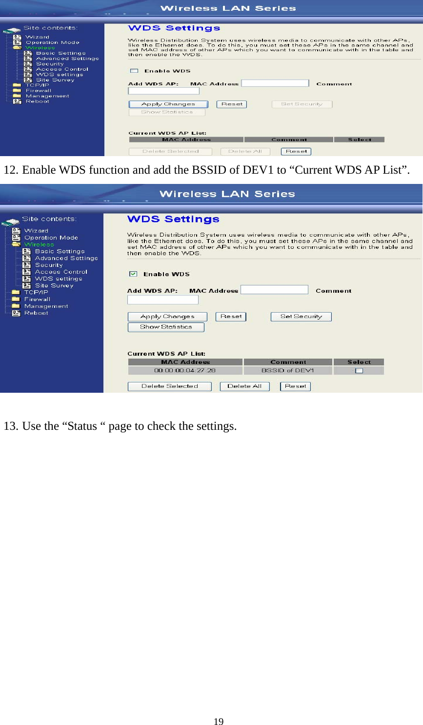  19 12. Enable WDS function and add the BSSID of DEV1 to “Current WDS AP List”.   13. Use the “Status “ page to check the settings. 