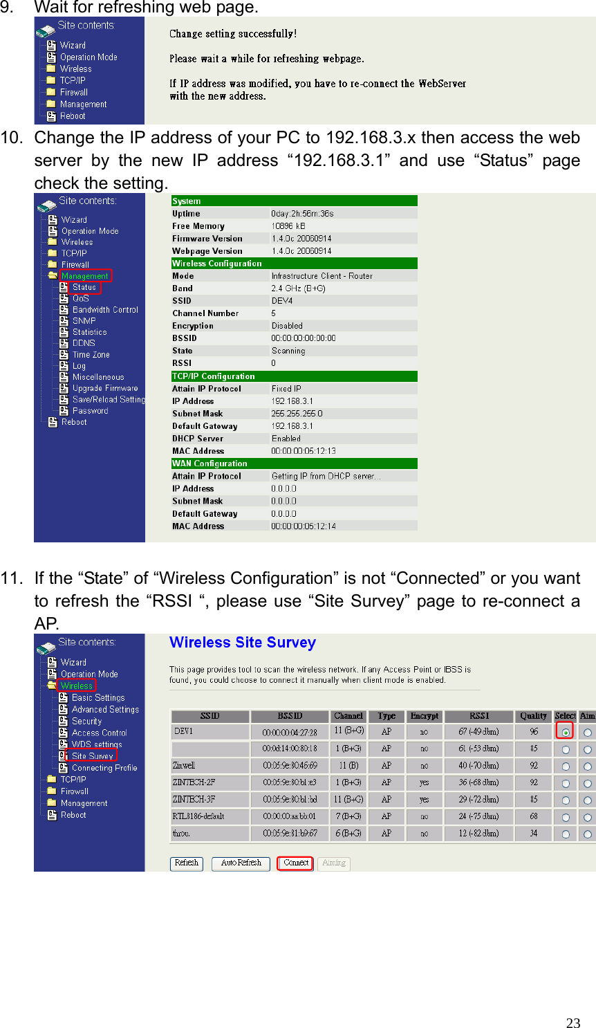  239.  Wait for refreshing web page.  10.  Change the IP address of your PC to 192.168.3.x then access the web server by the new IP address “192.168.3.1” and use “Status” page check the setting.   11.  If the “State” of “Wireless Configuration” is not “Connected” or you want to refresh the “RSSI “, please use “Site Survey” page to re-connect a AP.  