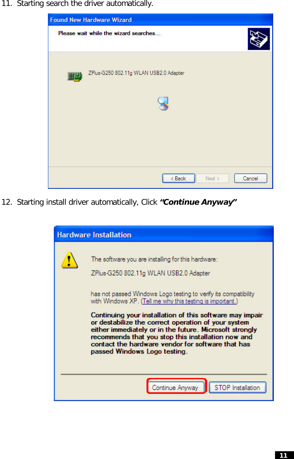  11   11. Starting search the driver automatically.                    12. Starting install driver automatically, Click “Continue Anyway”    