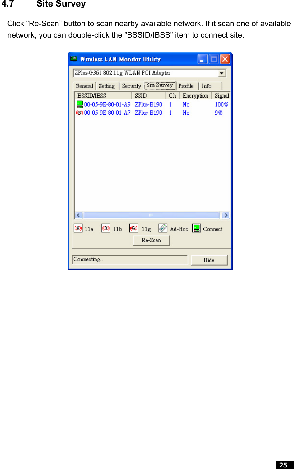  25  4.7 Site Survey Click “Re-Scan” button to scan nearby available network. If it scan one of available network, you can double-click the ”BSSID/IBSS” item to connect site.          