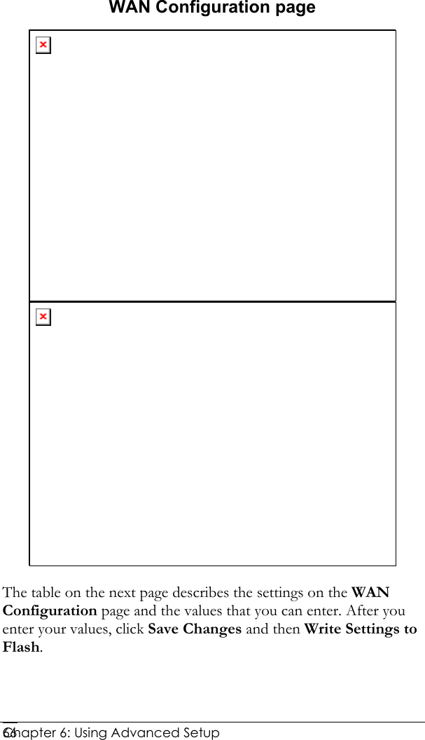  Chapter 6: Using Advanced Setup     66 WAN Configuration page   The table on the next page describes the settings on the WAN Configuration page and the values that you can enter. After you enter your values, click Save Changes and then Write Settings to Flash.  