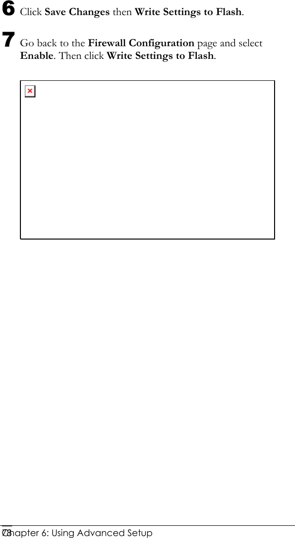  Chapter 6: Using Advanced Setup     78 6 Click Save Changes then Write Settings to Flash.  7 Go back to the Firewall Configuration page and select Enable. Then click Write Settings to Flash.  