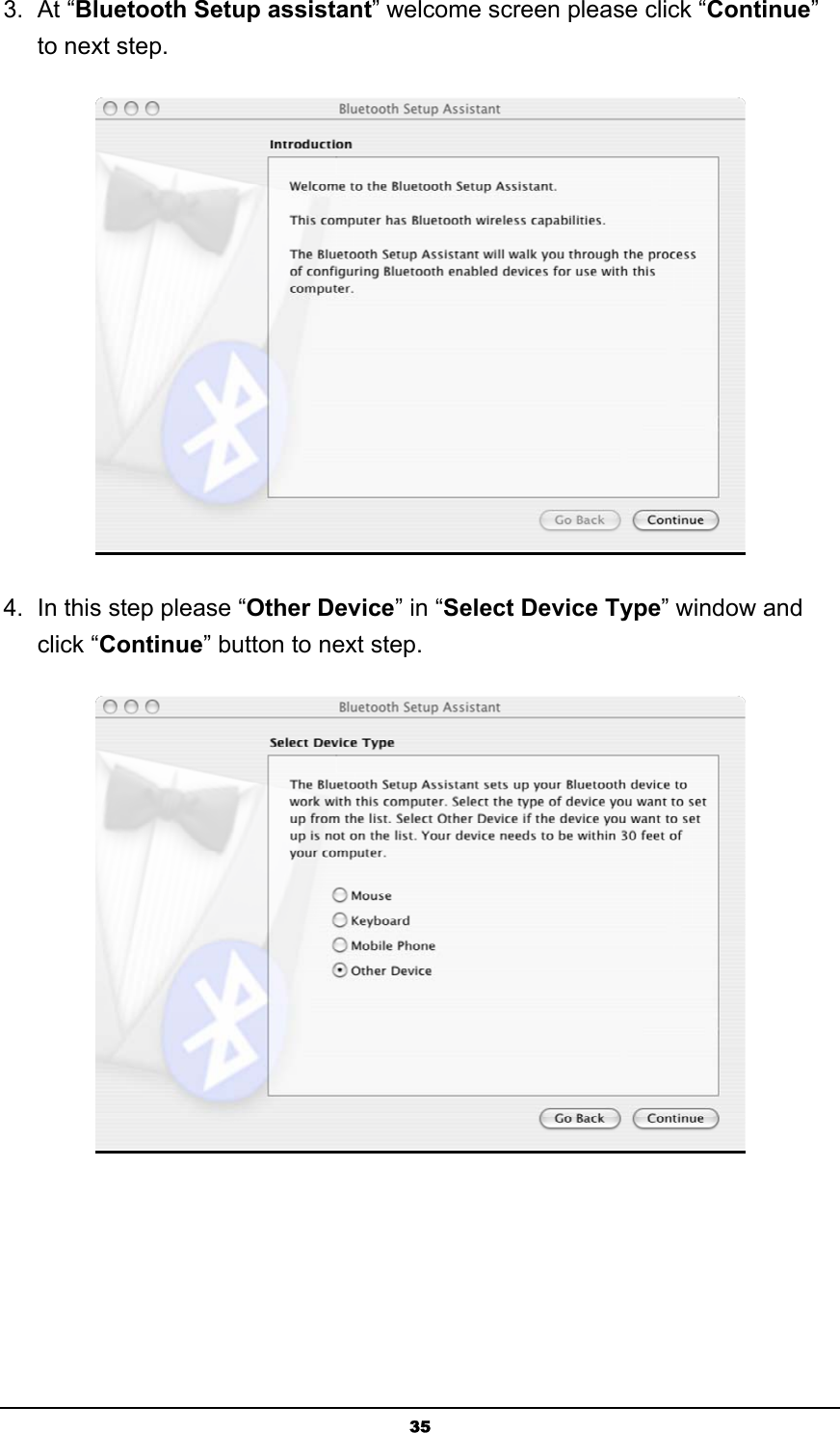   353. At “Bluetooth Setup assistant” welcome screen please click “Continue” to next step.  4.  In this step please “Other Device” in “Select Device Type” window and click “Continue” button to next step.  