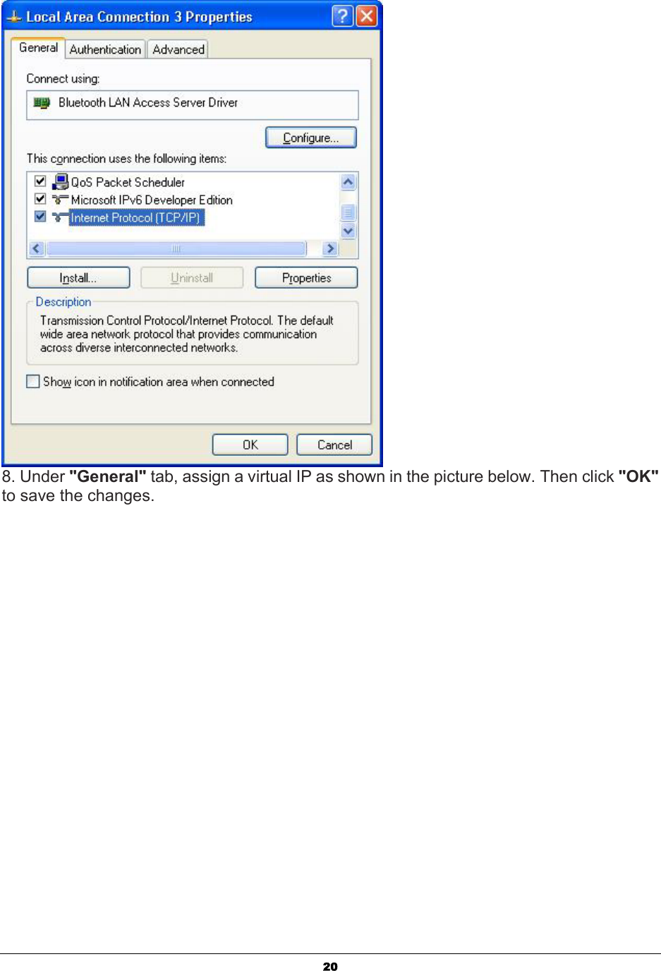   20 8. Under &quot;General&quot; tab, assign a virtual IP as shown in the picture below. Then click &quot;OK&quot; to save the changes. 