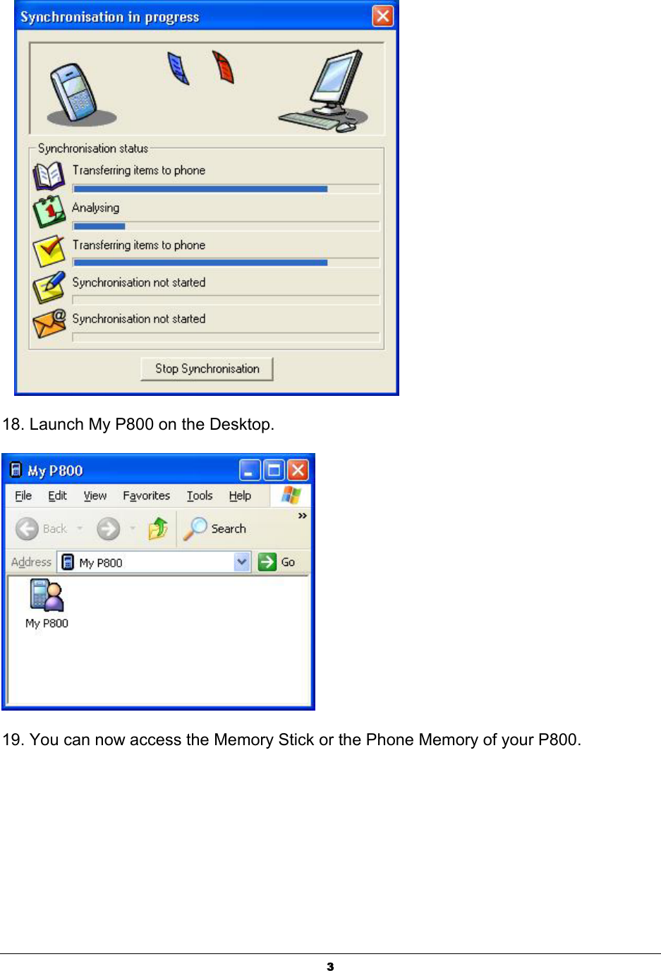  3   18. Launch My P800 on the Desktop.  19. You can now access the Memory Stick or the Phone Memory of your P800.   