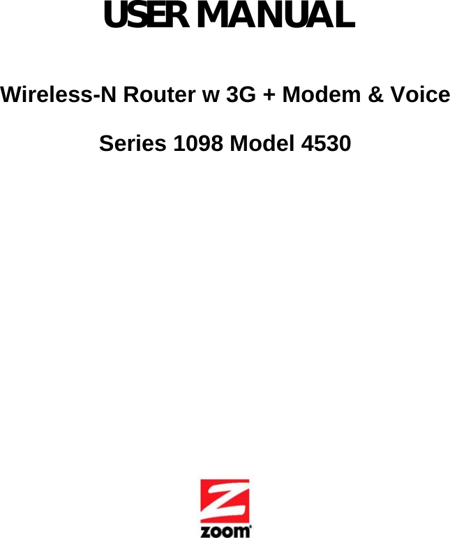        USER MANUAL   Wireless-N Router w 3G + Modem &amp; Voice  Series 1098 Model 4530                   