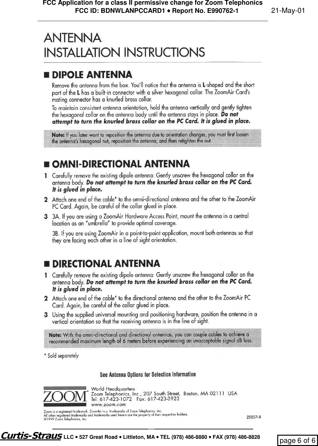 FCC Application for a class II permissive change for Zoom TelephonicsFCC ID: BDNWLANPCCARD1 •••• Report No. E990762-1                  21-May-01___________________________________________________________________________________________________________________________________Curtis-Straus LLC •••• 527 Great Road •••• Littleton, MA •••• TEL (978) 486-8880 •••• FAX (978) 486-8828 page 6 of 6