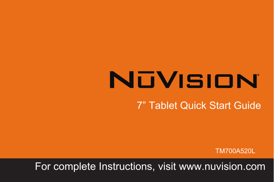 1Chapter TitleTM700A520L7” Tablet Quick Start GuideFor complete Instructions, visit www.nuvision.com