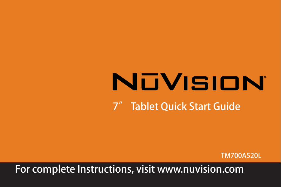 1Chapter Title7” Tablet Quick Start GuideFor complete Instructions, visit www.nuvision.comTM700A520L