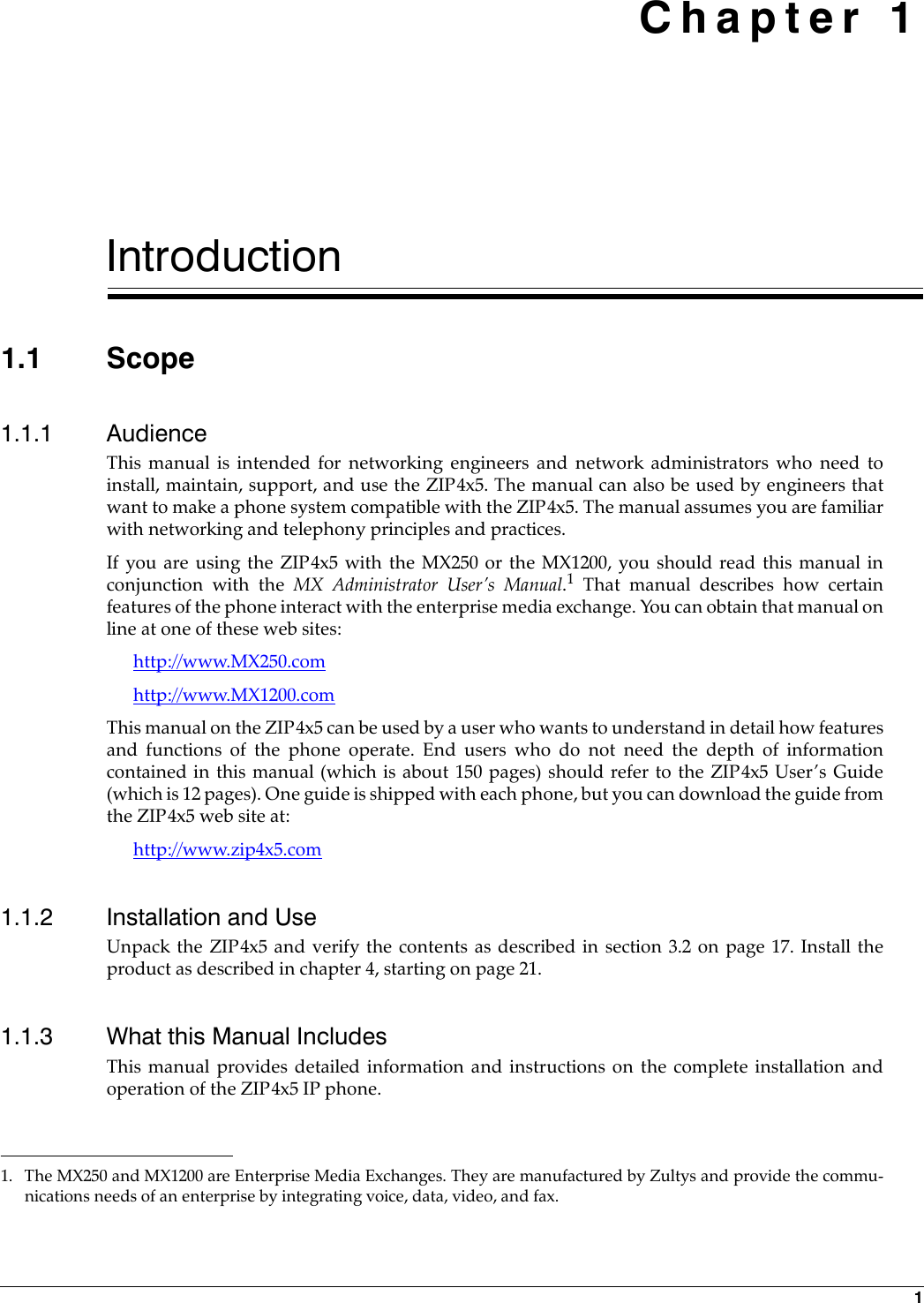 1 Chapter 1Introduction1.1 Scope1.1.1 AudienceThis manual is intended for networking engineers and network administrators who need toinstall, maintain, support, and use the ZIP4x5. The manual can also be used by engineers thatwant to make a phone system compatible with the ZIP4x5. The manual assumes you are familiarwith networking and telephony principles and practices.If you are using the ZIP4x5 with the MX250 or the MX1200, you should read this manual inconjunction with the MX Administrator User’s Manual.1 That manual describes how certainfeatures of the phone interact with the enterprise media exchange. You can obtain that manual online at one of these web sites:http://www.MX250.comhttp://www.MX1200.comThis manual on the ZIP4x5 can be used by a user who wants to understand in detail how featuresand functions of the phone operate. End users who do not need the depth of informationcontained in this manual (which is about 150 pages) should refer to the ZIP4x5 User’s Guide(which is 12 pages). One guide is shipped with each phone, but you can download the guide fromthe ZIP4x5 web site at:http://www.zip4x5.com1.1.2 Installation and UseUnpack the ZIP4x5 and verify the contents as described in section 3.2 on page 17. Install theproduct as described in chapter 4, starting on page 21.1.1.3 What this Manual IncludesThis manual provides detailed information and instructions on the complete installation andoperation of the ZIP4x5 IP phone.1. The MX250 and MX1200 are Enterprise Media Exchanges. They are manufactured by Zultys and provide the commu-nications needs of an enterprise by integrating voice, data, video, and fax.