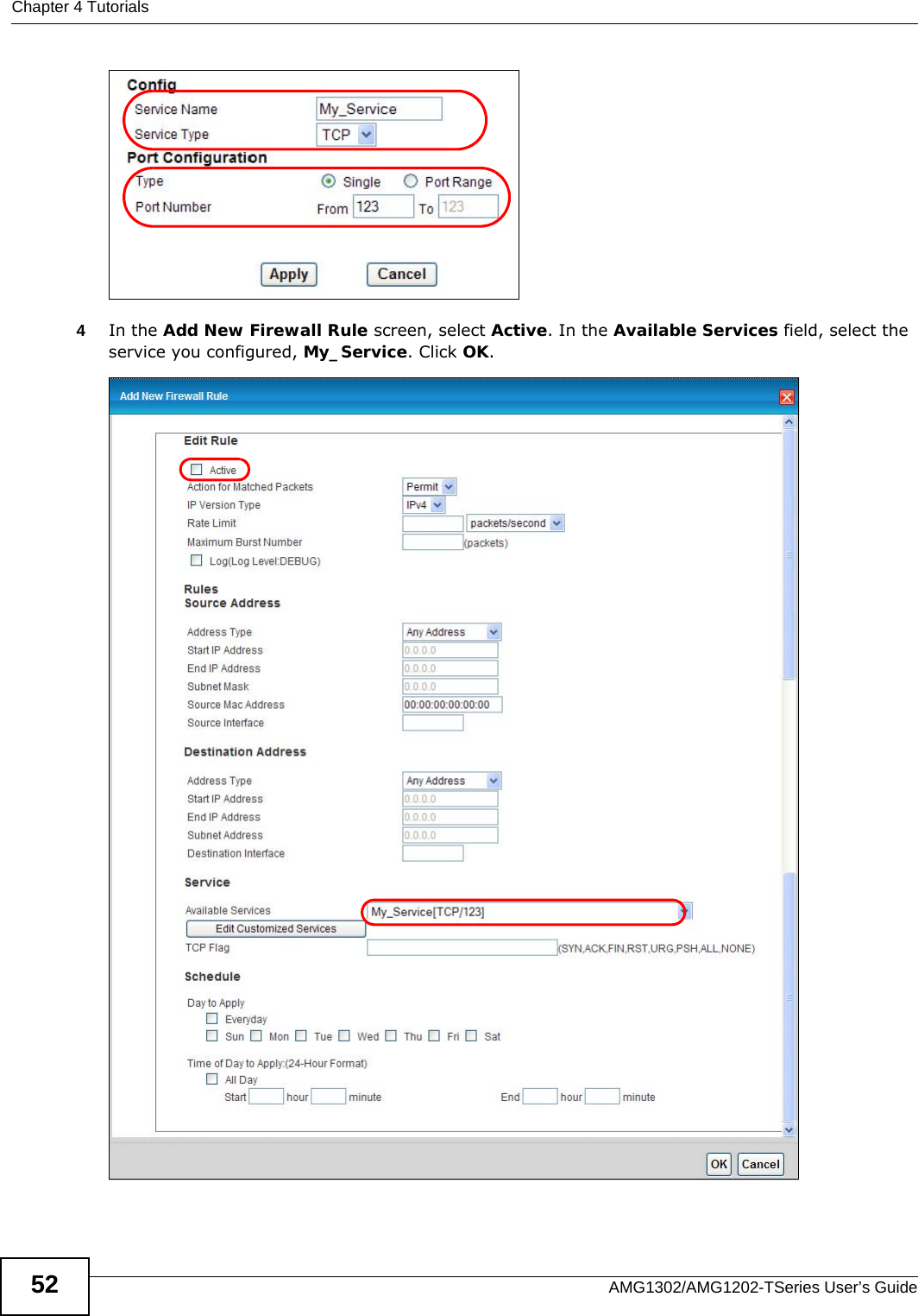 Chapter 4 TutorialsAMG1302/AMG1202-TSeries User’s Guide52Tutorial: Advanced &gt; QoS &gt; Queue Setup4In the Add New Firewall Rule screen, select Active. In the Available Services field, select the service you configured, My_Service. Click OK.Tutorial: Advanced &gt; QoS &gt; Queue Setup