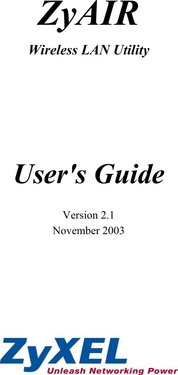   ZyAIR  Wireless LAN Utility     User&apos;s Guide  Version 2.1 November 2003          