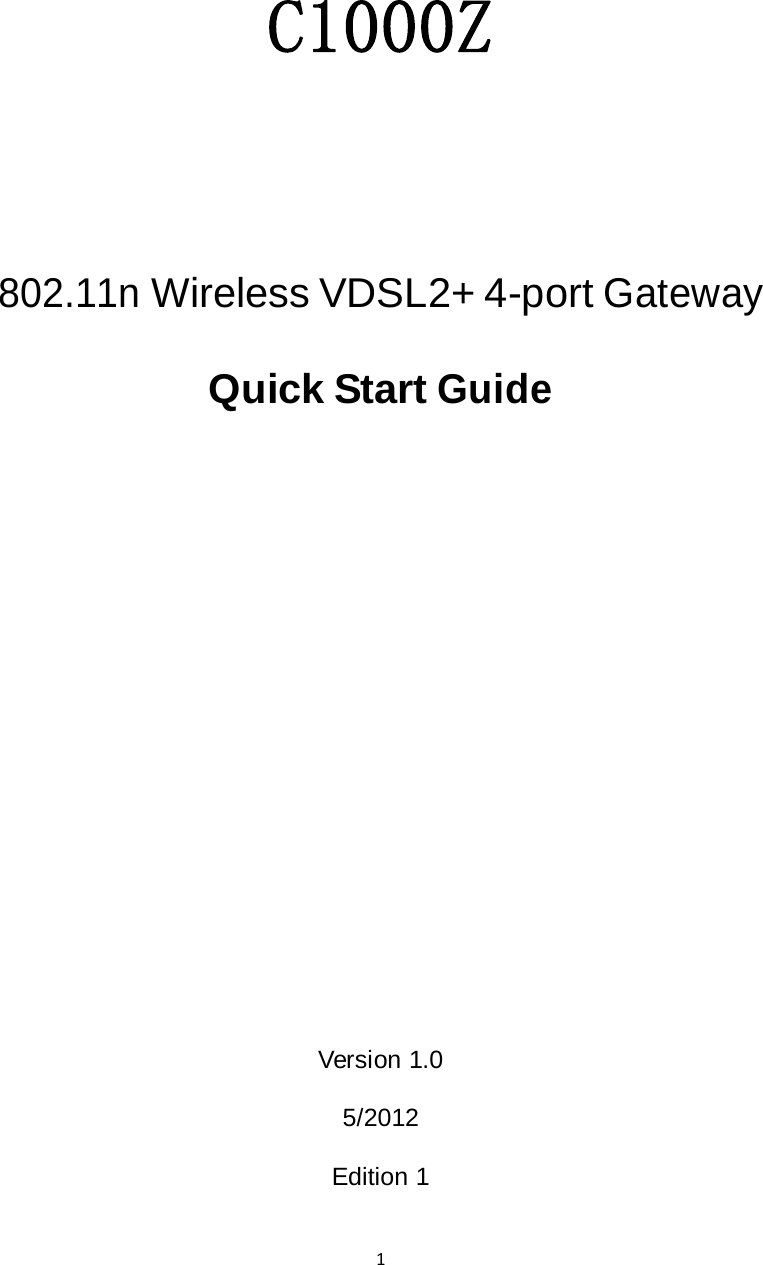 1   C1000Z  802.11n Wireless VDSL2+ 4-port Gateway Quick Start Guide            Version 1.0 5/2012 Edition 1 