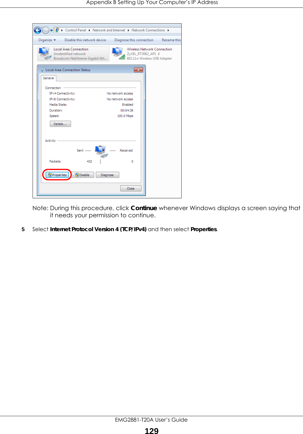  Appendix B Setting Up Your Computer’s IP AddressEMG2881-T20A User’s Guide129Note: During this procedure, click Continue whenever Windows displays a screen saying that it needs your permission to continue.5Select Internet Protocol Version 4 (TCP/IPv4) and then select Properties.