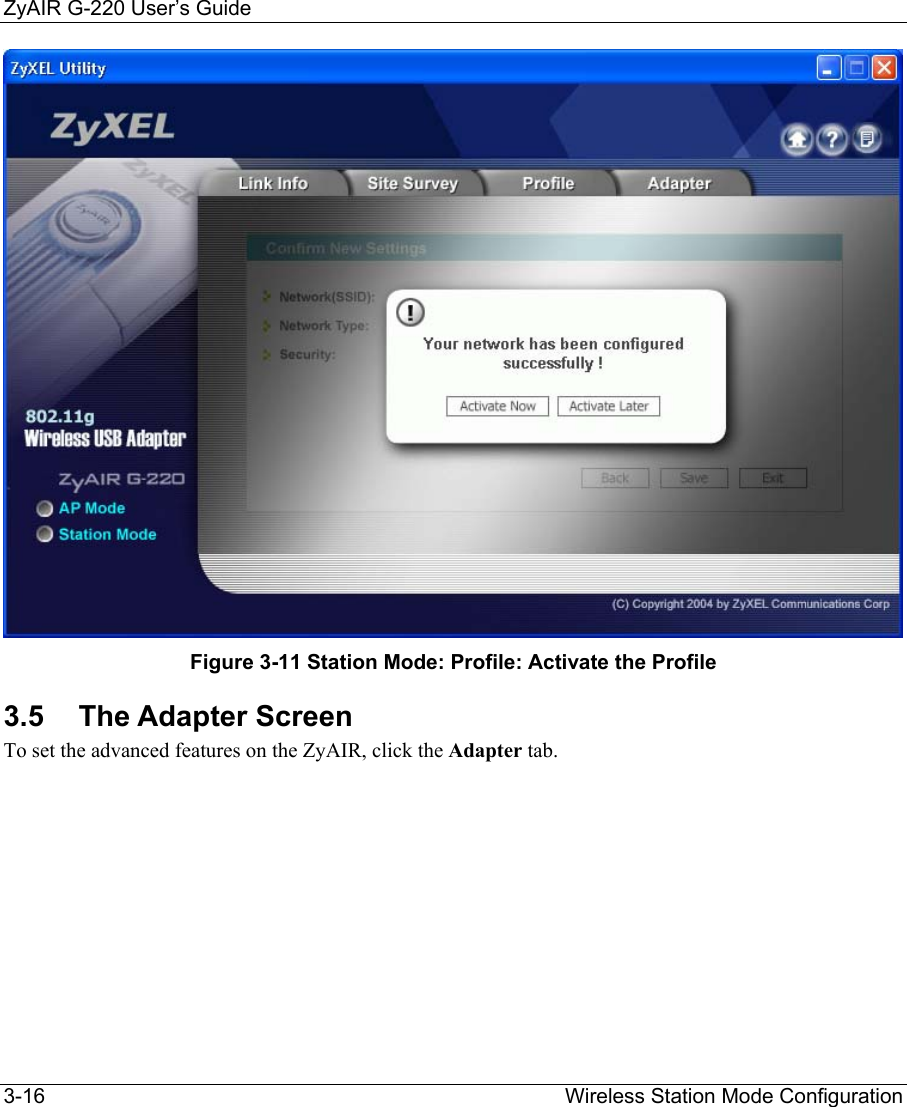 ZyAIR G-220 User’s Guide 3-16                                                                Wireless Station Mode Configuration  Figure 3-11 Station Mode: Profile: Activate the Profile 3.5 The Adapter Screen To set the advanced features on the ZyAIR, click the Adapter tab. 