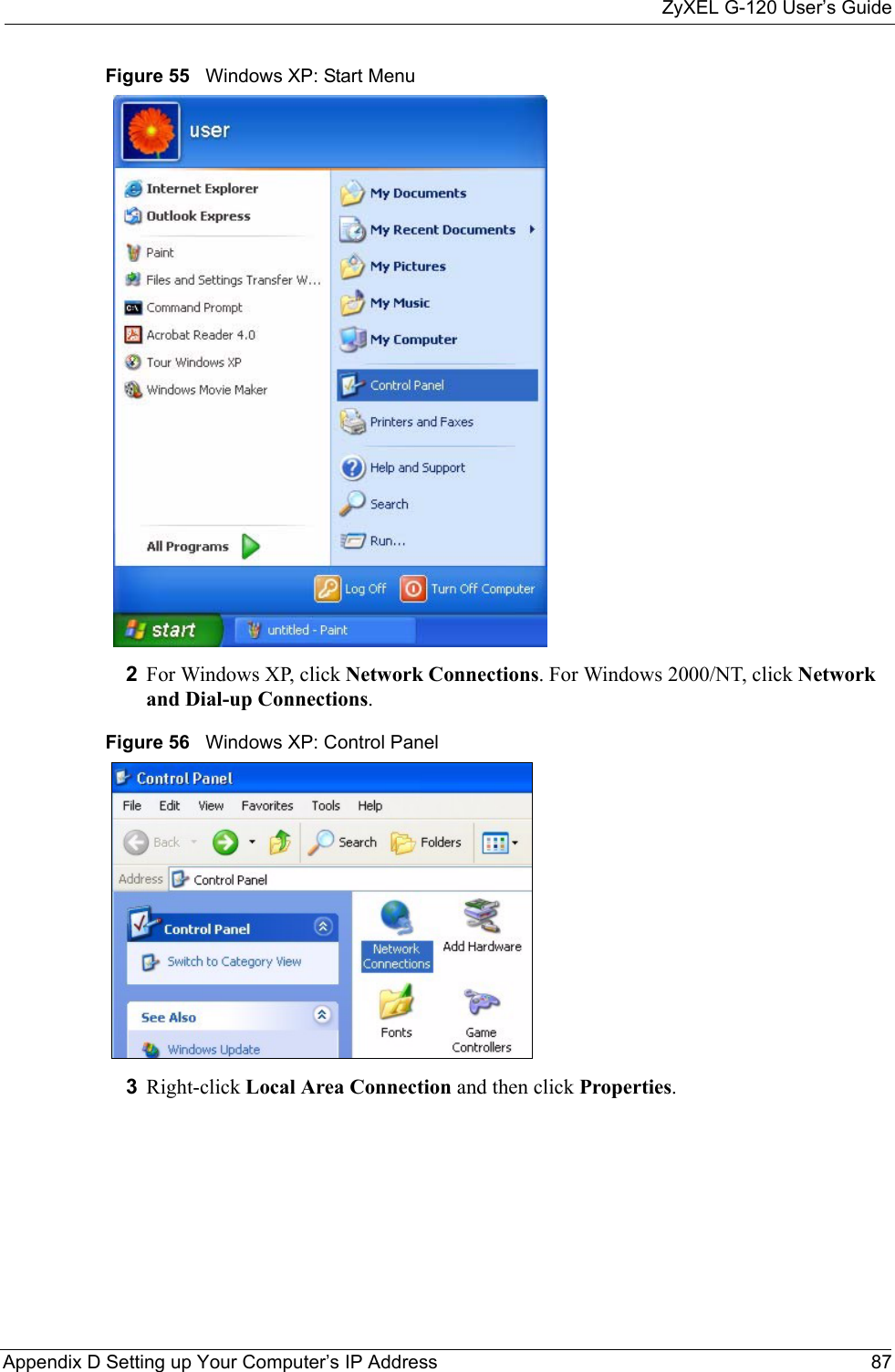 ZyXEL G-120 User’s GuideAppendix D Setting up Your Computer’s IP Address 87Figure 55   Windows XP: Start Menu2For Windows XP, click Network Connections. For Windows 2000/NT, click Network and Dial-up Connections.Figure 56   Windows XP: Control Panel3Right-click Local Area Connection and then click Properties.