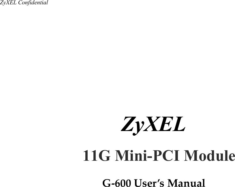 ZyXEL Confidential                                       ZyXEL    G-600 User’s Manual         11G Mini-PCI Module