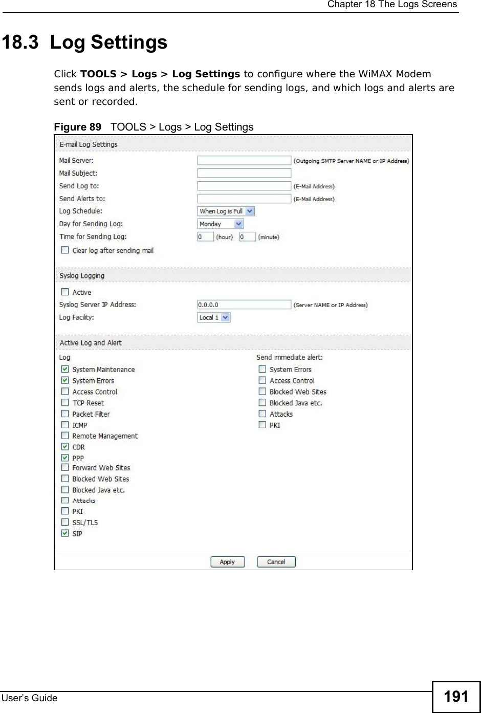  Chapter 18The Logs ScreensUser s Guide 19118.3  Log SettingsClick TOOLS &gt; Logs &gt; Log Settings to configure where the WiMAX Modem sends logs and alerts, the schedule for sending logs, and which logs and alerts are sent or recorded.Figure 89   TOOLS &gt; Logs &gt; Log Settings