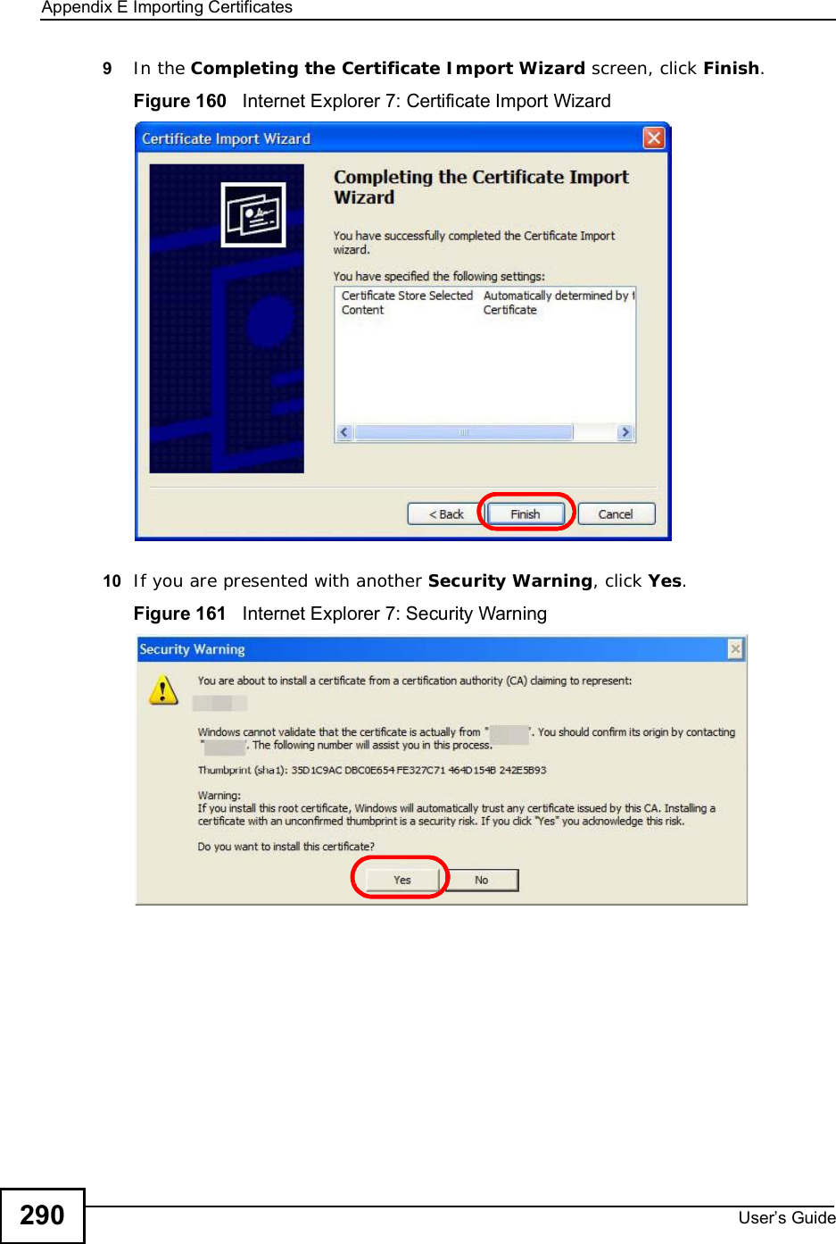 Appendix EImporting CertificatesUser s Guide2909In the Completing the Certificate Import Wizard screen, click Finish.Figure 160   Internet Explorer 7: Certificate Import Wizard10 If you are presented with another Security Warning, click Yes.Figure 161   Internet Explorer 7: Security Warning