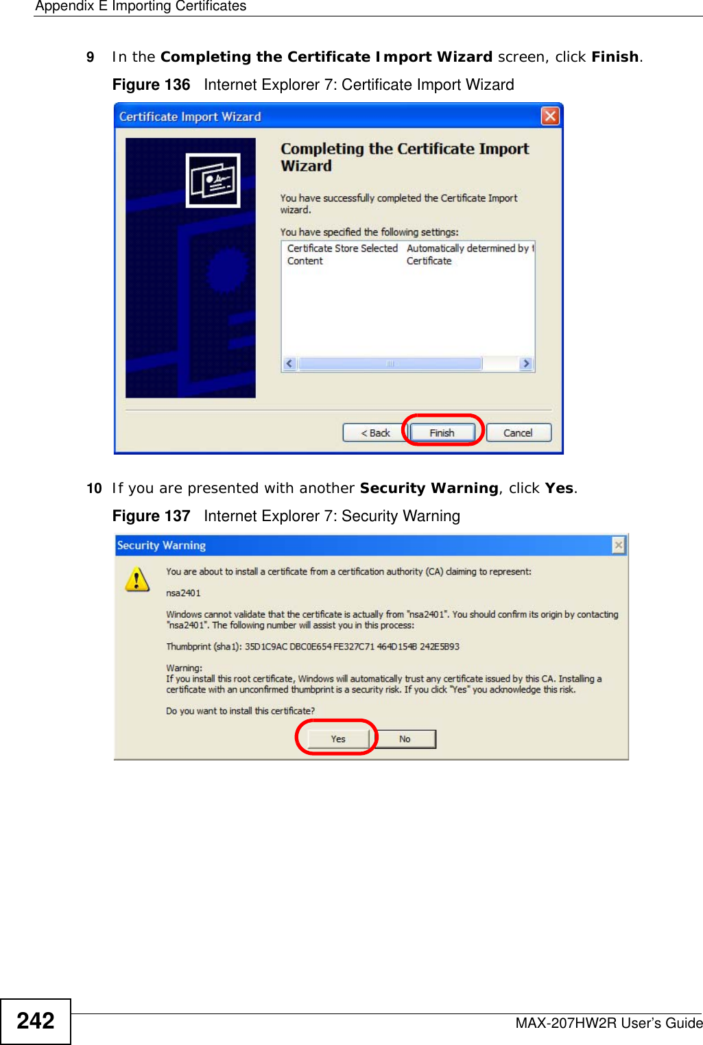 Appendix E Importing CertificatesMAX-207HW2R User’s Guide2429In the Completing the Certificate Import Wizard screen, click Finish.Figure 136   Internet Explorer 7: Certificate Import Wizard10 If you are presented with another Security Warning, click Yes.Figure 137   Internet Explorer 7: Security Warning