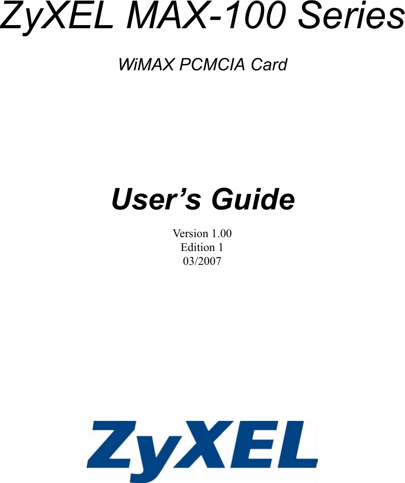 ZyXEL MAX-100 Series WiMAX PCMCIA CardUser’s GuideVersion 1.00Edition 103/2007