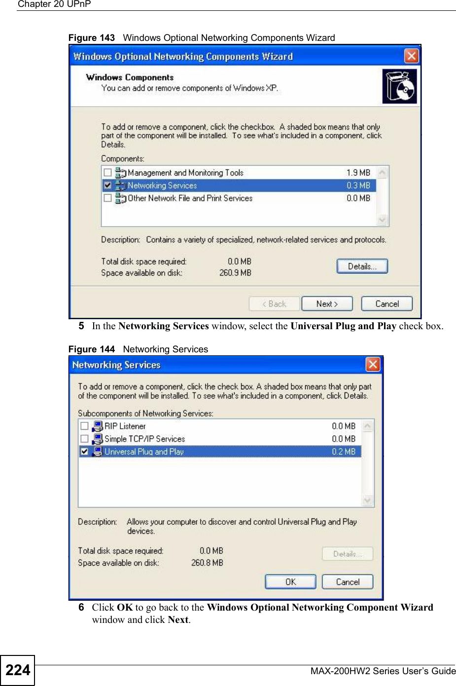 Chapter 20UPnPMAX-200HW2 Series User s Guide224Figure 143   Windows Optional Networking Components Wizard5In the Networking Services window, select the Universal Plug and Play check box. Figure 144   Networking Services6Click OK to go back to the Windows Optional Networking Component Wizard window and click Next.