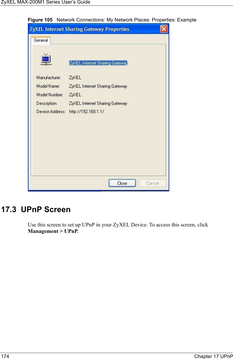 ZyXEL MAX-200M1 Series User’s Guide174 Chapter 17 UPnPFigure 105   Network Connections: My Network Places: Properties: Example17.3  UPnP ScreenUse this screen to set up UPnP in your ZyXEL Device. To access this screen, click Management &gt; UPnP.