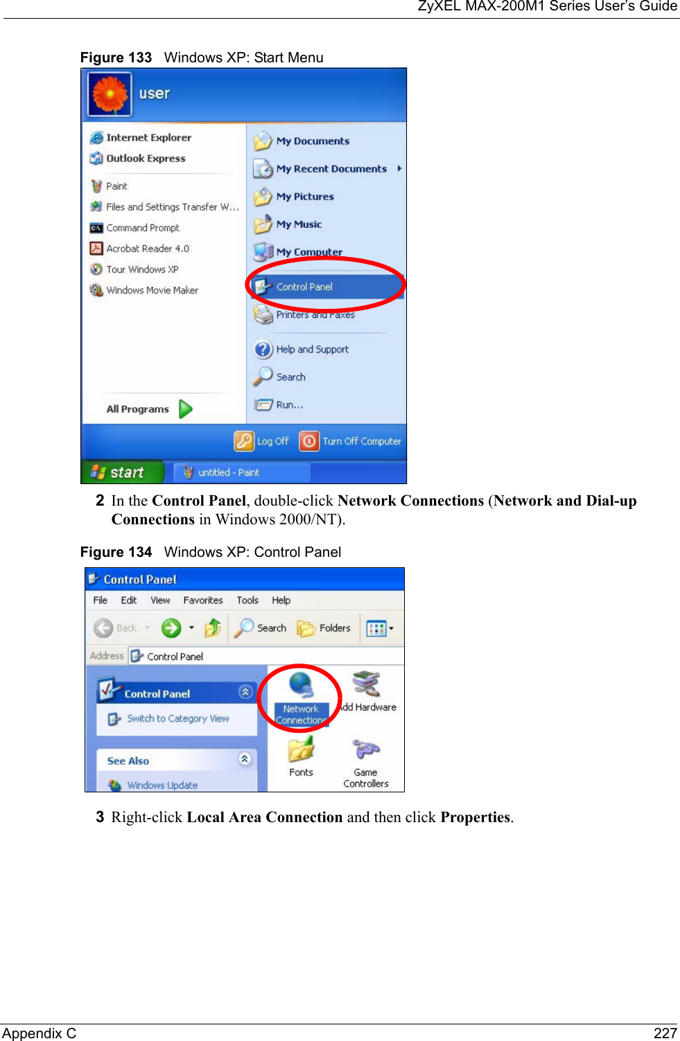 ZyXEL MAX-200M1 Series User’s GuideAppendix C 227Figure 133   Windows XP: Start Menu2In the Control Panel, double-click Network Connections (Network and Dial-up Connections in Windows 2000/NT).Figure 134   Windows XP: Control Panel3Right-click Local Area Connection and then click Properties.