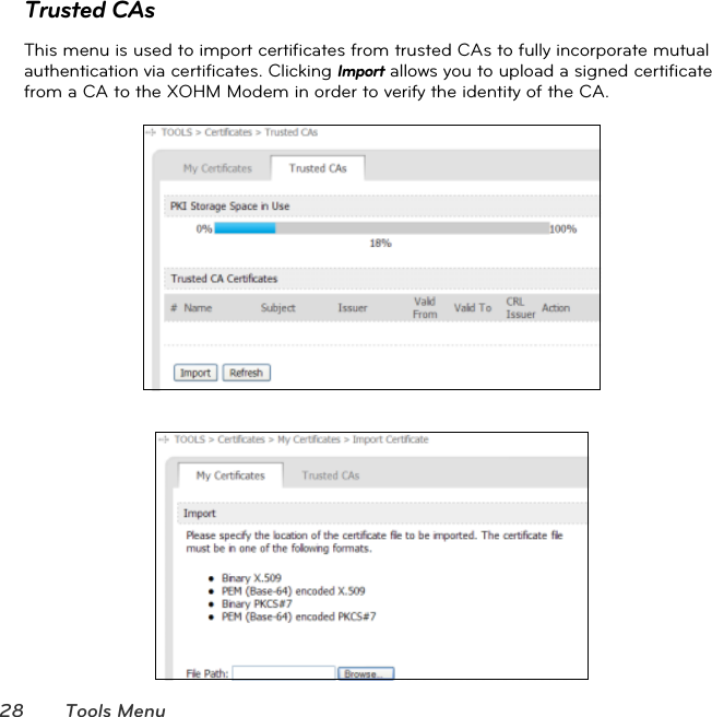 28 Tools MenuTrusted CAsThis menu is used to import certificates from trusted CAs to fully incorporate mutual authentication via certificates. Clicking Import allows you to upload a signed certificate from a CA to the XOHM Modem in order to verify the identity of the CA.       