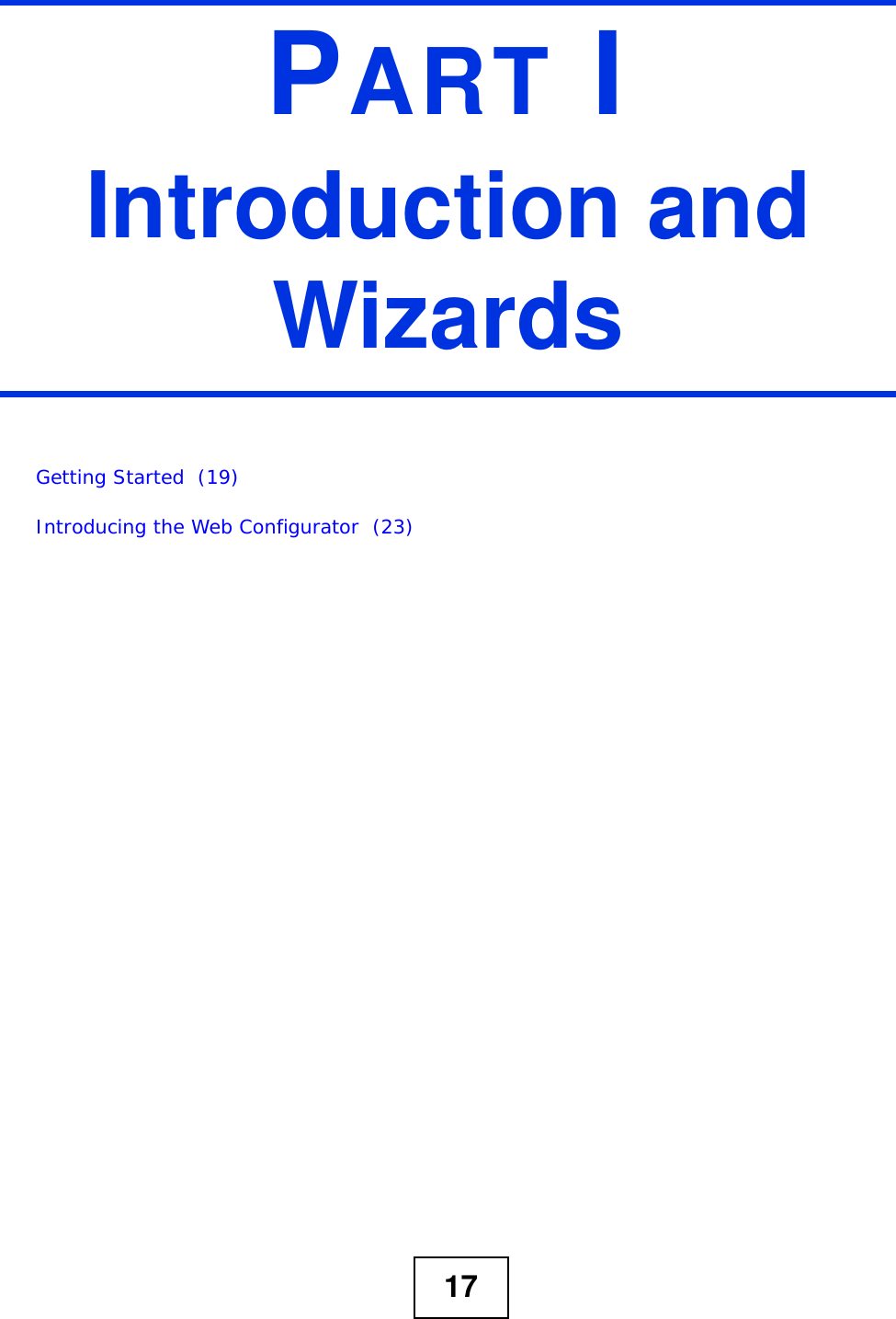 17PART IIntroduction and WizardsGetting Started  (19)Introducing the Web Configurator  (23)