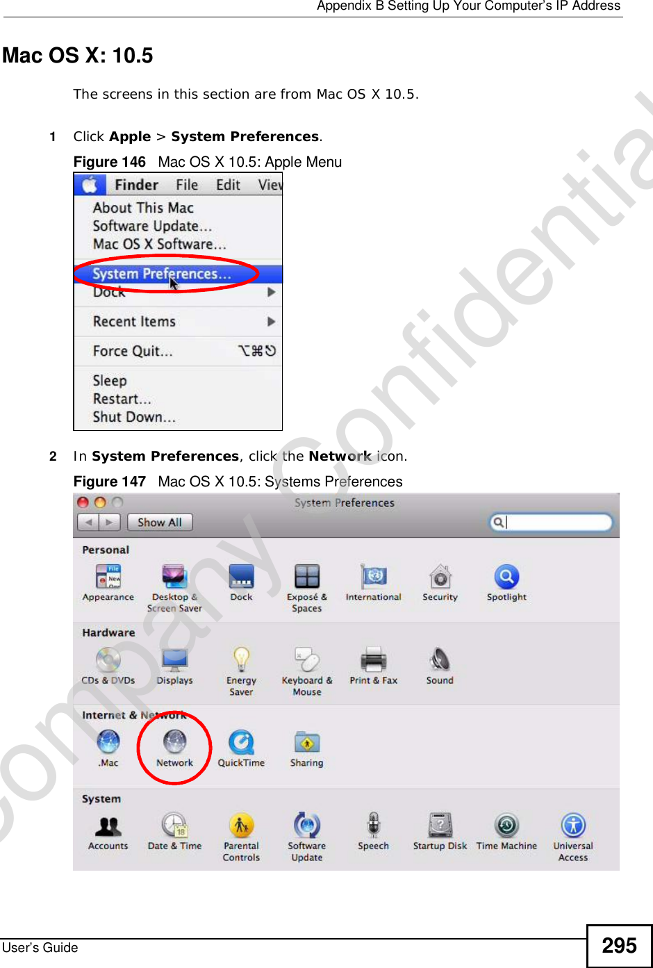  Appendix BSetting Up Your Computer’s IP AddressUser’s Guide 295Mac OS X: 10.5The screens in this section are from Mac OS X 10.5.1Click Apple &gt; System Preferences.Figure 146   Mac OS X 10.5: Apple Menu2In System Preferences, click the Network icon.Figure 147   Mac OS X 10.5: Systems PreferencesCompany Confidential