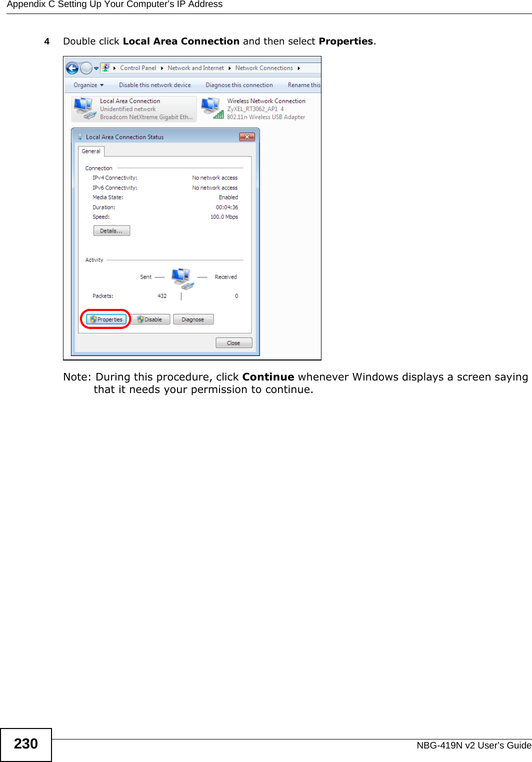 Appendix C Setting Up Your Computer’s IP AddressNBG-419N v2 User’s Guide2304Double click Local Area Connection and then select Properties.Note: During this procedure, click Continue whenever Windows displays a screen saying that it needs your permission to continue.