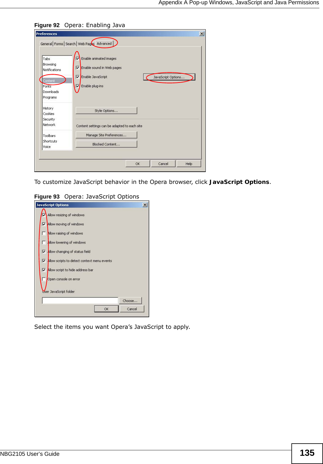  Appendix A Pop-up Windows, JavaScript and Java PermissionsNBG2105 User’s Guide 135Figure 92   Opera: Enabling JavaTo customize JavaScript behavior in the Opera browser, click JavaScript Options. Figure 93   Opera: JavaScript OptionsSelect the items you want Opera’s JavaScript to apply.