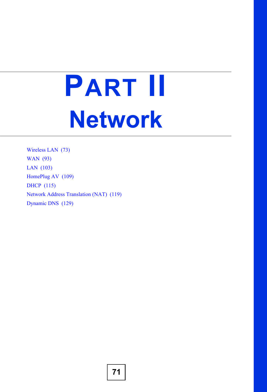 71PART IINetworkWireless LAN  (73)WAN  (93)LAN  (103)HomePlug AV  (109)DHCP  (115)Network Address Translation (NAT)  (119)Dynamic DNS  (129)