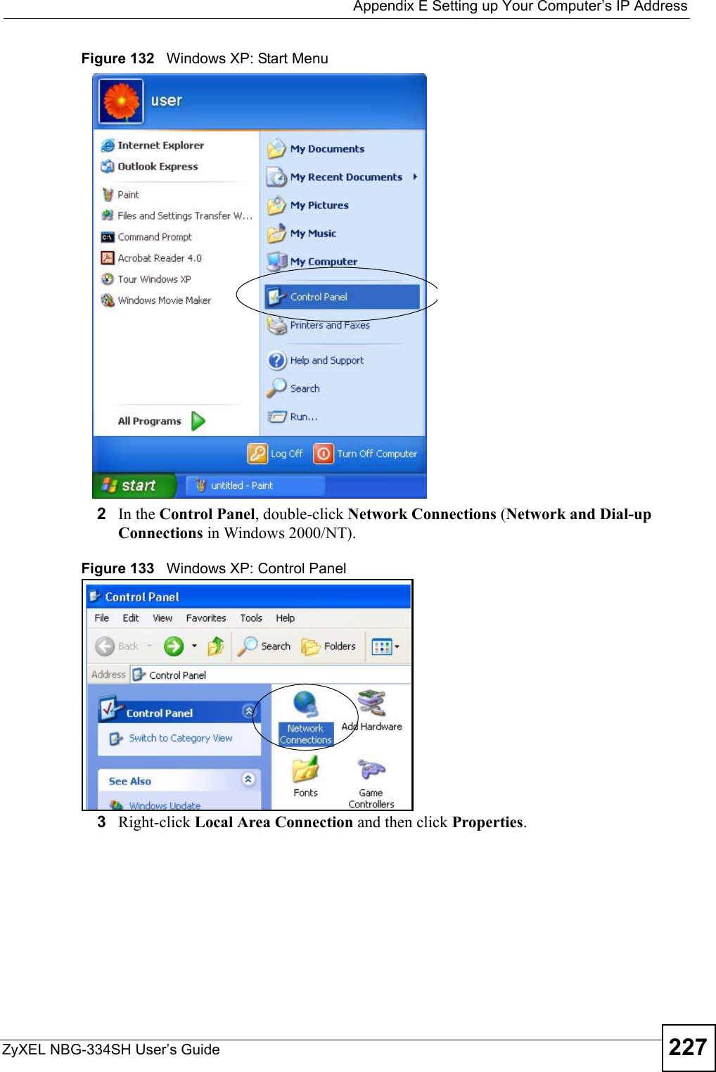  Appendix E Setting up Your Computer’s IP AddressZyXEL NBG-334SH User’s Guide 227Figure 132   Windows XP: Start Menu2In the Control Panel, double-click Network Connections (Network and Dial-up Connections in Windows 2000/NT).Figure 133   Windows XP: Control Panel3Right-click Local Area Connection and then click Properties.