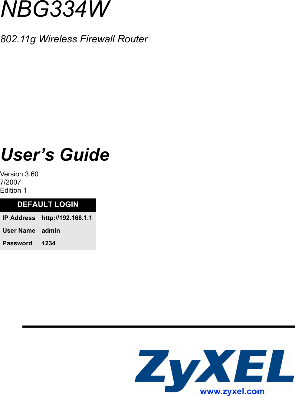  www.zyxel.comNBG334W802.11g Wireless Firewall RouterUser’s GuideVersion 3.607/2007Edition 1DEFAULT LOGINIP Address http://192.168.1.1User Name adminPassword 1234