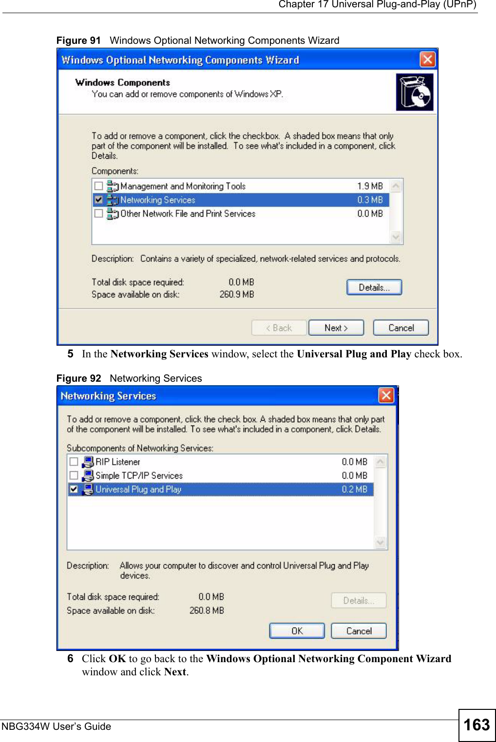  Chapter 17 Universal Plug-and-Play (UPnP)NBG334W User’s Guide 163Figure 91   Windows Optional Networking Components Wizard5In the Networking Services window, select the Universal Plug and Play check box. Figure 92   Networking Services6Click OK to go back to the Windows Optional Networking Component Wizard window and click Next. 