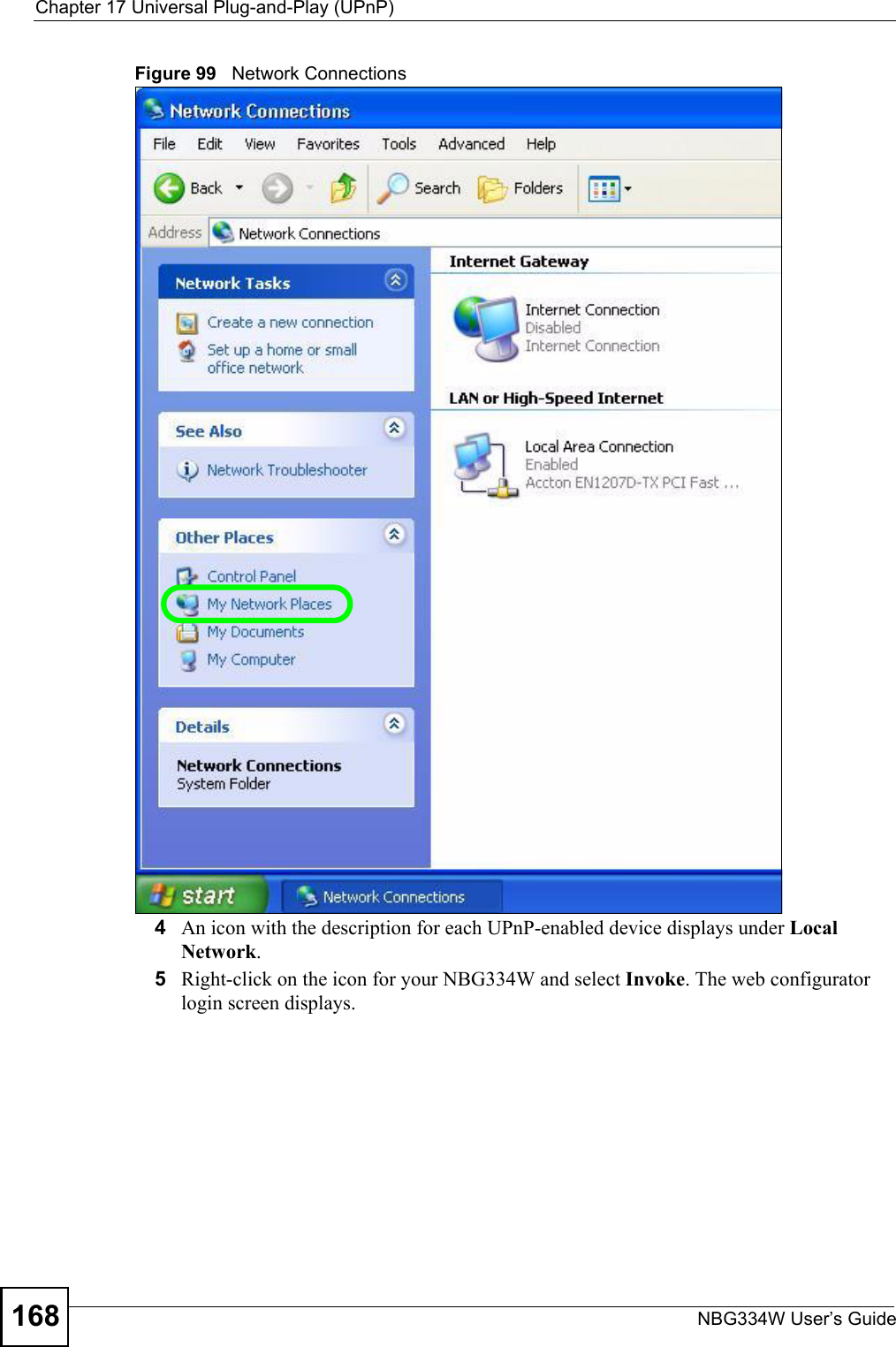 Chapter 17 Universal Plug-and-Play (UPnP)NBG334W User’s Guide168Figure 99   Network Connections4An icon with the description for each UPnP-enabled device displays under Local Network. 5Right-click on the icon for your NBG334W and select Invoke. The web configurator login screen displays. 